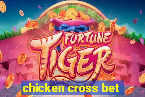 chicken cross bet